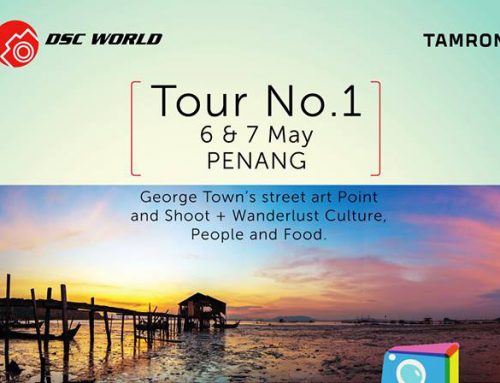 DSC World Tour with Tamron – Tour 1 in Penang